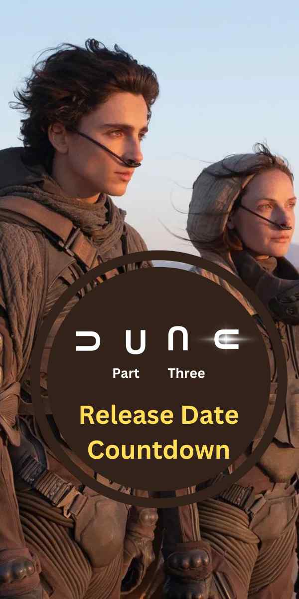 Dune Part 3 Release Date Countdown: Here’S The Premiere Date Fans Demanded