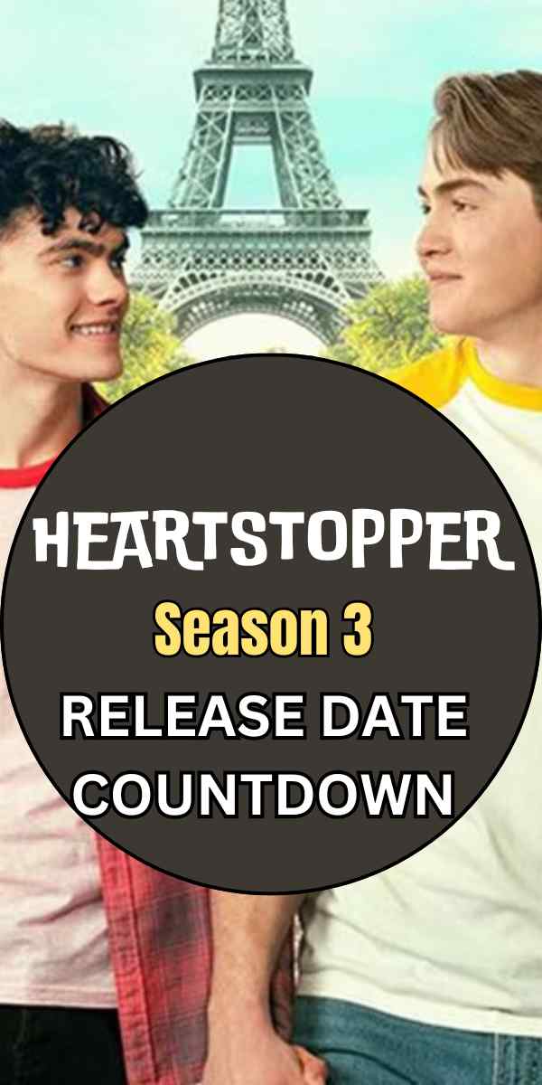Heartstopper Season 3 Release Date Countdown: 7 Burning Questions Answered