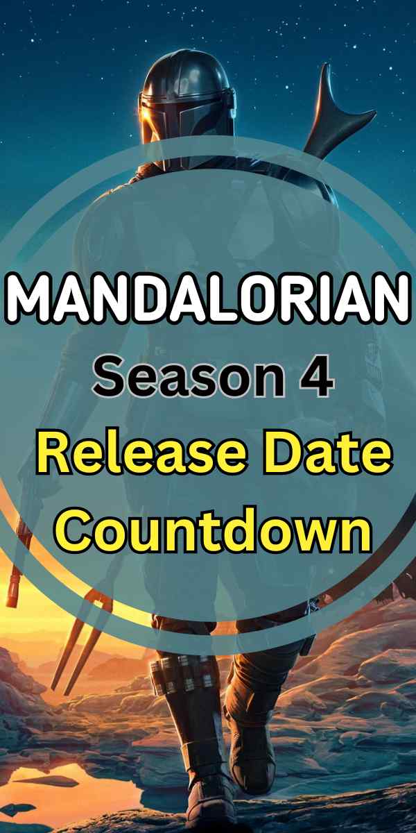 Mandalorian Season 4 Release Date Countdown: This Bounty Hunter’S Greatest Payload Yet