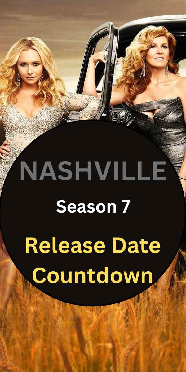 Nashville Season 7 Release Date Countdown: What You Missed And What’S Coming Next?