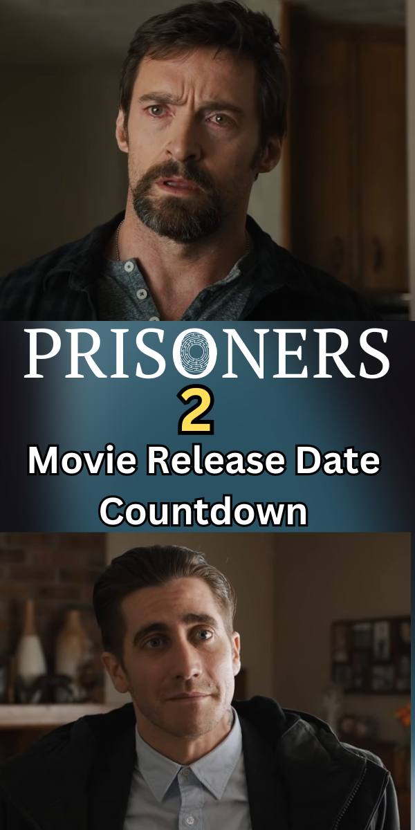 Brace Yourselves: Prisoners 2 Release Date Revealed (And It’S Sooner Than You Think)
